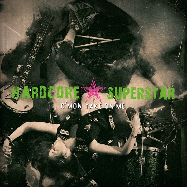 Hardcore Superstar - 2013 - C'mon Take On Me