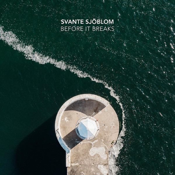 Svante Sjöblom - Before It Breaks (2022)