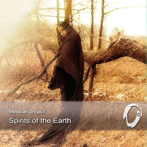 Messiah Project  - 2007 - Spirits Of The Earth