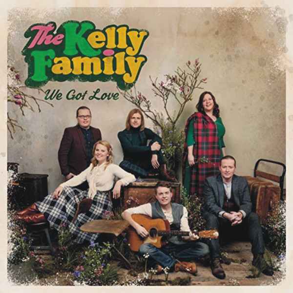 The Kelly Family ‎- 2017 - We Got Love (Deluxe Edition)